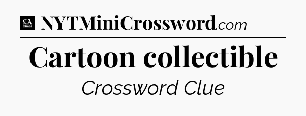 Cartoon collectible - LA Times Crossword