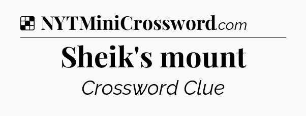 Solution: Sheik's mount - NYT Crossword