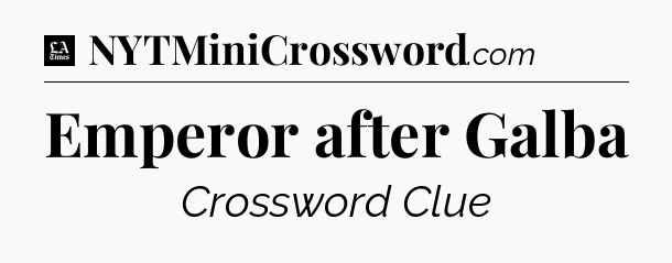 Emperor after Galba - LA Times Crossword
