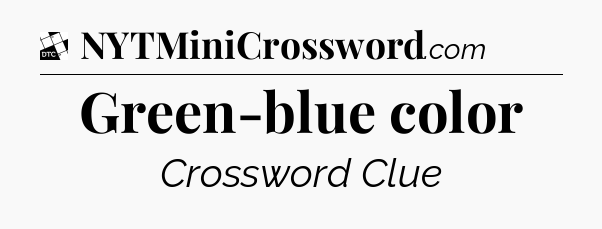 Green-blue color - Daily Themed Classic Crossword