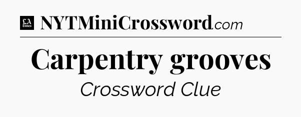 Carpentry grooves - LA Times Crossword
