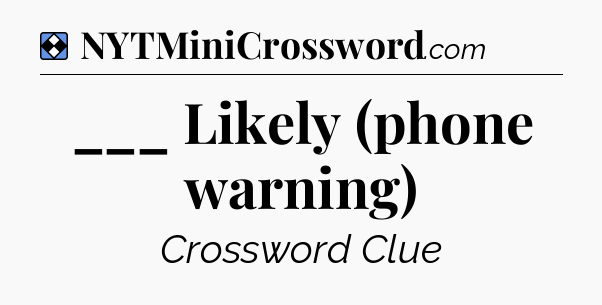 Solution: ___ Likely (phone warning) - NYT Mini Crossword