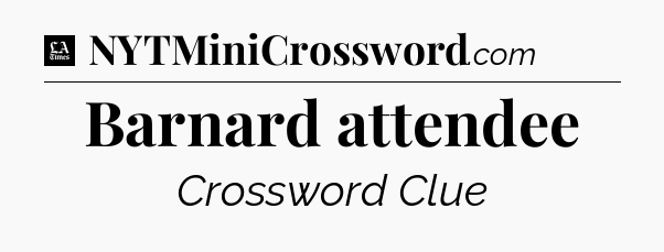 Barnard attendee - LA Times Crossword