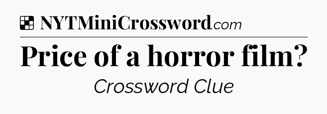 Solution: Price of a horror film - NYT Crossword