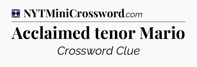 Solution: Acclaimed tenor Mario - NYT Mini Crossword
