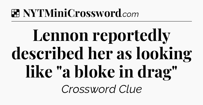 Solution: Lennon reportedly described her as looking like 