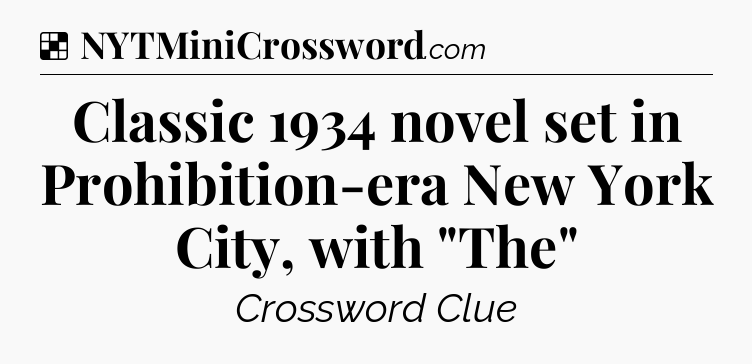 Solution: Classic 1934 novel set in Prohibition-era New York City, with 