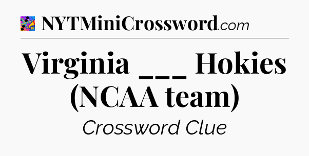 Virginia ___ Hokies (NCAA team) Crossword Clue