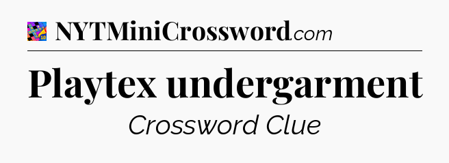 Playtex undergarment Crossword Clue
