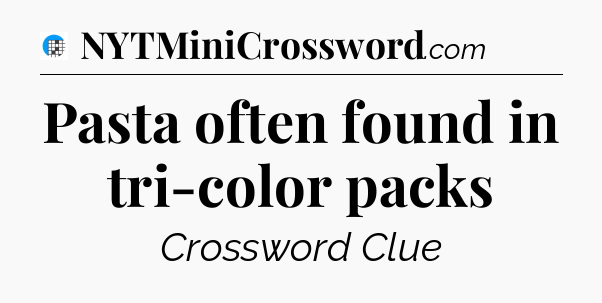 Pasta often found in tri-color packs Crossword Clue