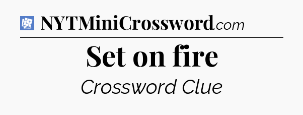 Set on fire Puzzle Page Crossword Clue