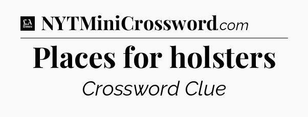 Places for holsters - LA Times Crossword