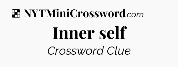 Solution: Inner self - NYT Crossword