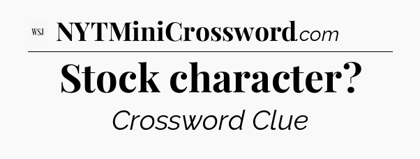 Stock character - WSJ Crossword