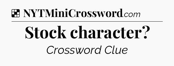 Solution: Stock character - NYT Crossword