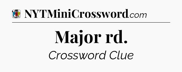 Major rd Crossword Clue