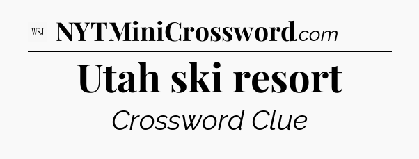 Utah ski resort - WSJ Crossword