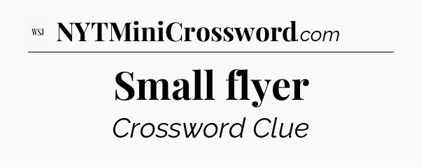 Small flyer - WSJ Crossword