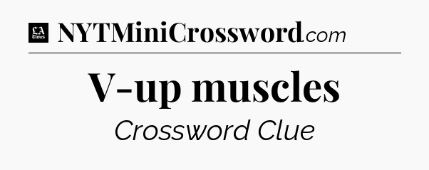V-up muscles - LA Times Crossword