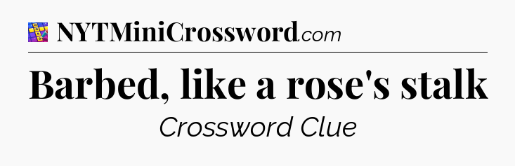 Barbed, like a rose's stalk Codycross