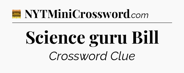 Science guru Bill - Eugene Sheffer Crossword