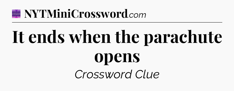 It ends when the parachute opens - Thomas Joseph Crossword