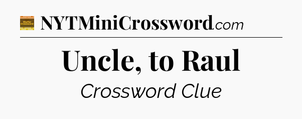 Uncle, to Raul - Eugene Sheffer Crossword