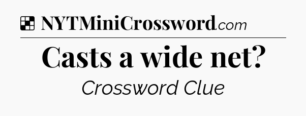 Solution: Casts a wide net - NYT Crossword
