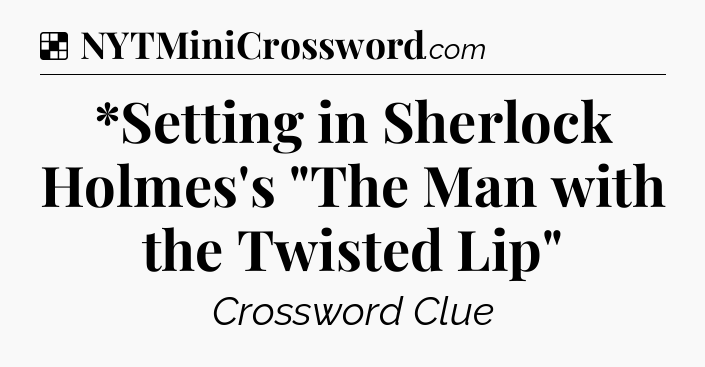 Solution: *Setting in Sherlock Holmes's 