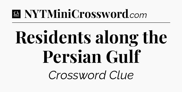 Residents along the Persian Gulf - LA Times Crossword