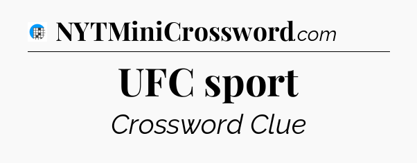 UFC sport Crossword Clue