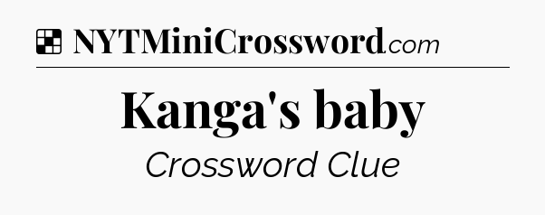 Solution: Kanga's baby - NYT Crossword
