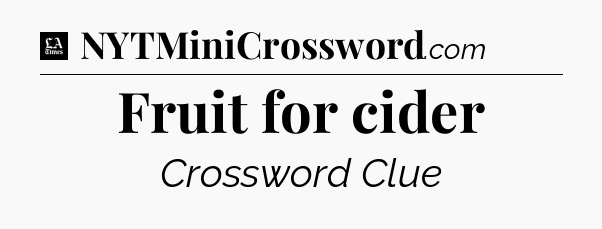 Fruit for cider - LA Times Crossword