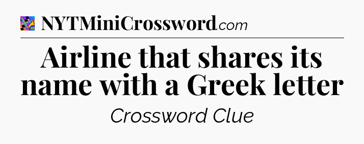 Airline that shares its name with a Greek letter Crossword Clue