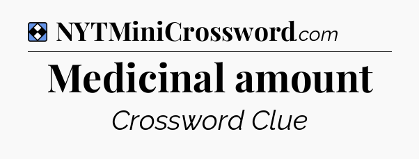 Solution: Medicinal amount - NYT Mini Crossword