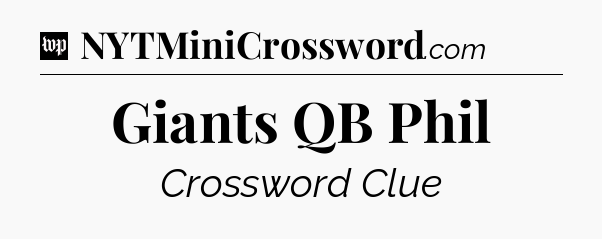 Giants QB Phil Crossword Clue