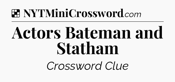 Solution: Actors Bateman and Statham - NYT Crossword