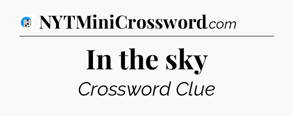 In the sky Crossword Clue