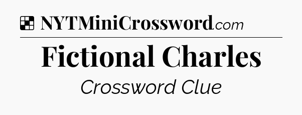 Solution: Fictional Charles - NYT Crossword