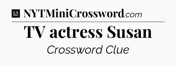 TV actress Susan - LA Times Crossword
