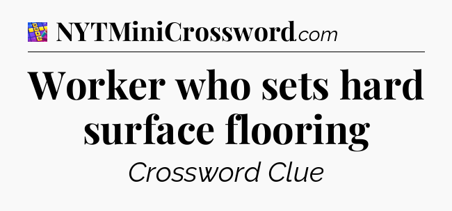 Worker who sets hard surface flooring Codycross