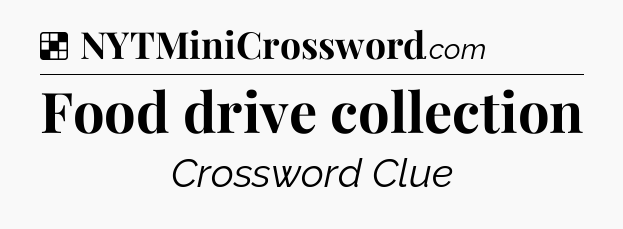 Solution: Food drive collection - NYT Crossword