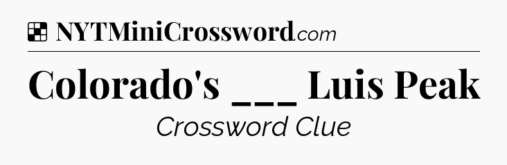Solution: Colorado's ___ Luis Peak - NYT Crossword