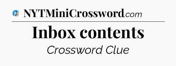 Inbox contents Crossword Clue