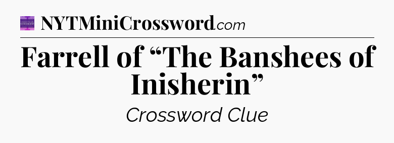 Farrell of “The Banshees of Inisherin” - Thomas Joseph Crossword