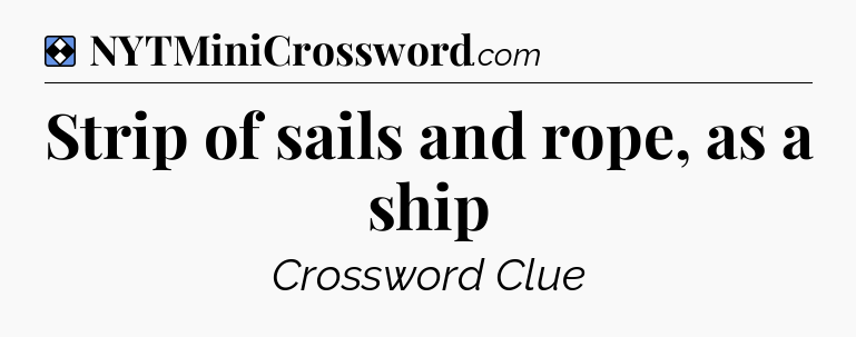 Solution: Strip of sails and rope, as a ship - NYT Mini Crossword