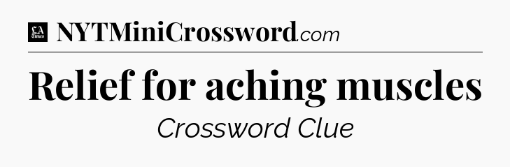 Relief for aching muscles - LA Times Crossword