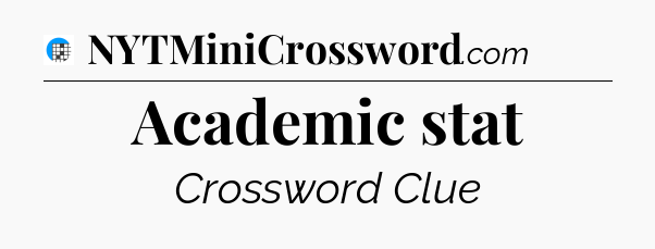 Academic stat Crossword Clue