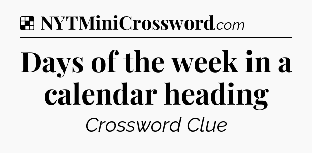 Solution: Days of the week in a calendar heading - NYT Crossword