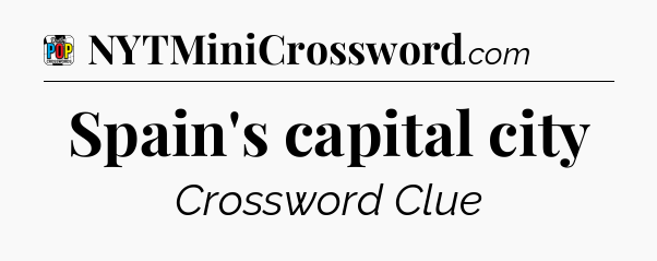 Spain's capital city Crossword Clue